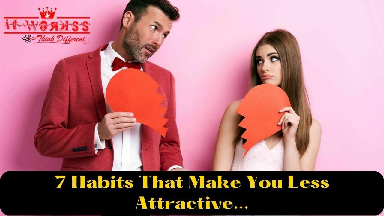 Habits That Make You Less Attractive