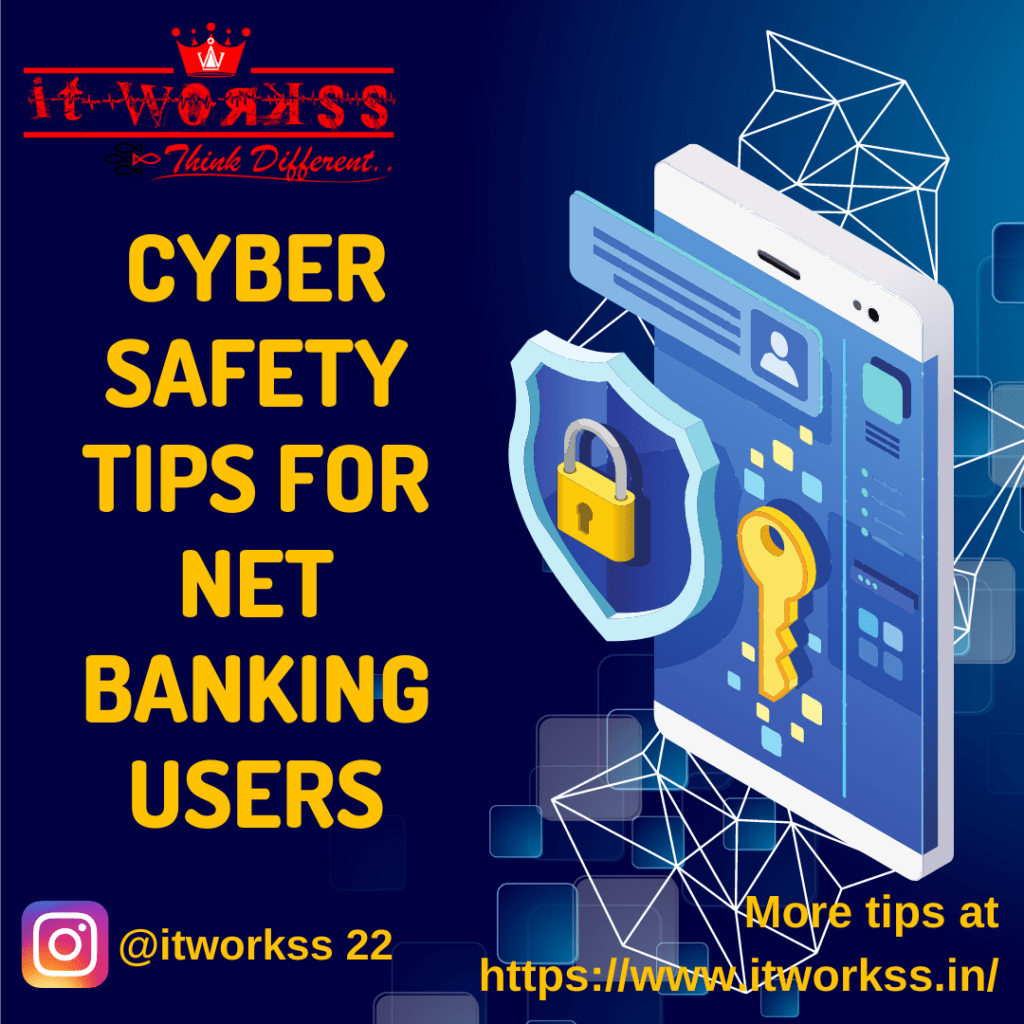 13 CYBER SAFETY TIPS FOR NET BANKING USERS 60 CYBER SAFETY TIPS FOR NET BANKING USERS