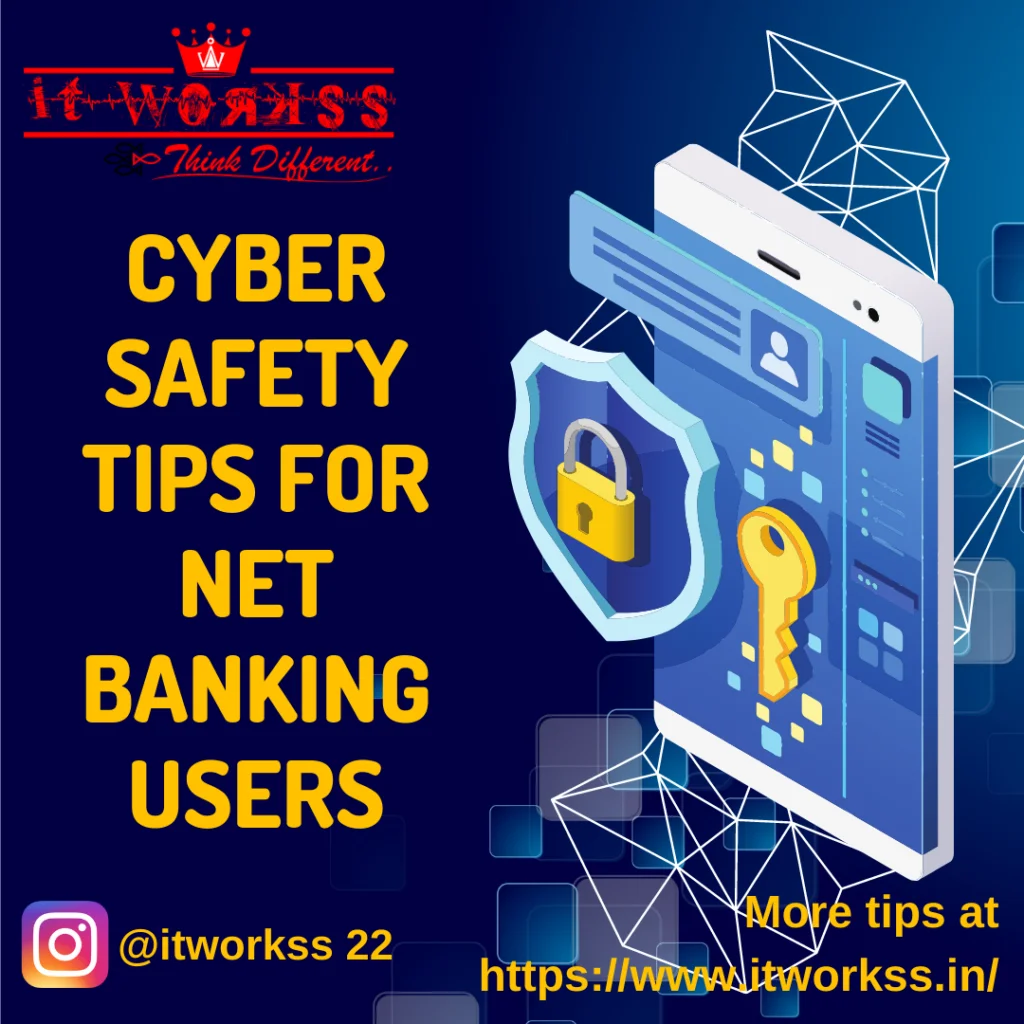 13 CYBER SAFETY TIPS FOR NET BANKING USERS 60 CYBER SAFETY TIPS FOR NET BANKING USERS