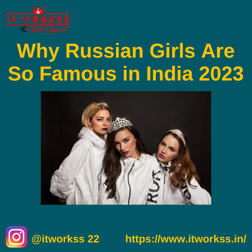 Why Russian Girls Are So Famous in India 2023 26 Why Russian Girls Are So Famous in India 2023