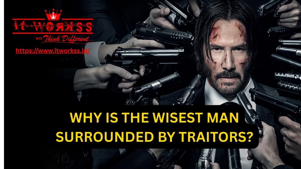 Home 8 Why Is the Wisest Man Surrounded by Traitors